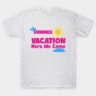 Summer Vacation Is Here T-Shirt